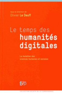 Les temps de humanités digitales. La mutation des sciences humaines et sociales - Le Deuff Hervé ; Doueihi Milad