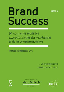 Brand Success. Tome 2, 50 nouvelles réussites exceptionnelles du marketing et de la communication - Drillech Marc ; Era Mercedes