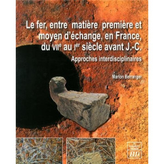 Le fer, entre matière première et moyen d'échange en France, du VIIe au Ier siècle avant J-C. Approc - Berranger Marion ; Fluzin Philippe