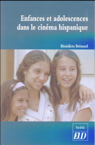 Enfances et adolescences dans le cinéma hispanique - Brémard Bénédicte