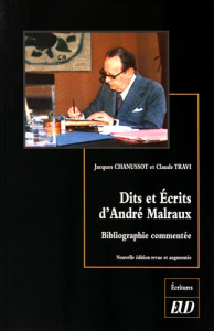 Dits et écrits d'André Malraux. Bibliographie commentée, Edition revue et augmentée - Chanussot Jacques ; Travi Claude
