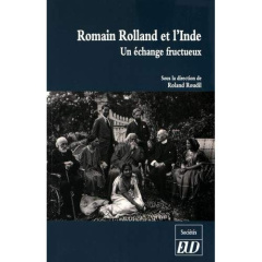 Romain Rolland et l'Inde. Un échange fructueux - Roudil Roland