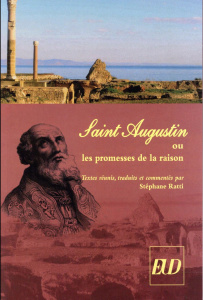 Saint Augustin ou les promesses de la raison - Ratti Stéphane