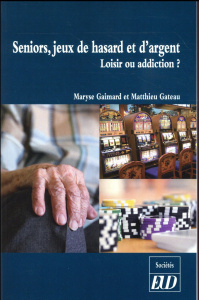 Seniors, jeux de hasard et d'argent. Loisir ou addiction ? - Gaimard Maryse ; Gateau Matthieu