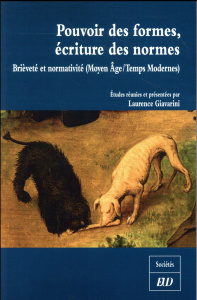 Pouvoir des formes, écritures des normes. Brièveté et normativité (Moyen Age/Temps Modernes) - Giavarini Laurence