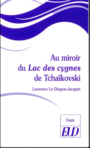 Au miroir du Lac des cygnes de Tchaïkovski - Le Diagon-Jacquin Laurence