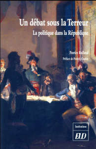 Un débat sous la Terreur. Le politique dans la République - Rolland Patrice ; Charlot Patrick