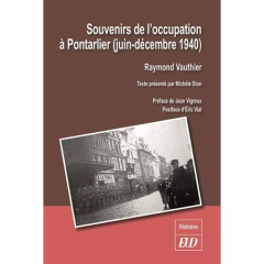 Souvenirs de l'occupation à Pontarlier. Juin-décembre 1940 - Vauthier Raymond ; Dion Michèle ; Vigreux Jean ; V