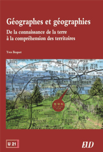 Géographes et géographies. De la connaissance de la terre à la compréhension des territoires - Boquet Yves