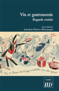 Vin et gastronomie. Regards croisés - Pérard Jocelyne ; Jacquet Olivier ; Pitte Jean-Rob