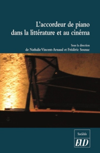 L'accordeur de piano dans la littérature et au cinéma - Vincent-Arnaud Nathalie ; Sounac Frédéric