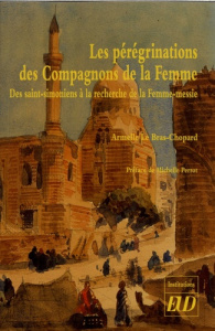 Les pérégrinations des Compagnons de la Femme. Des saint-simoniens à la recherche de la femme-messie - Le Bras-Chopard Armelle ; Perrot Michelle