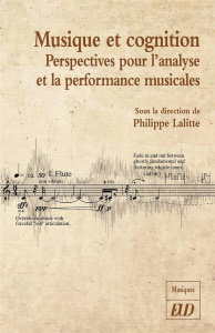 Musique et cognition. Perspectives pour l'analyse et la performance musicale - Lalitte Philippe