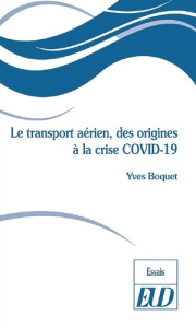 Le transport aérien, des origines à la crise COVID-19 - Boquet Yves