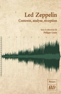 Led Zeppelin. Contexte, analyse, réception - Gonin Philippe
