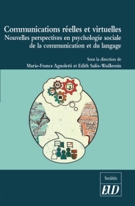 Communications réelles et virtuelles. Nouvelles perspectives en psychologie sociale de la communicat - Agnoletti Marie-France ; Sales-Wuillemin Edith
