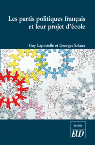 Les partis politiques français et leur projet d'école - Lapostolle Guy ; Solaux Georges