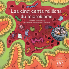 Les cinq cents millions du microbiome - Joly Lorraine ; Cornudet Charlotte