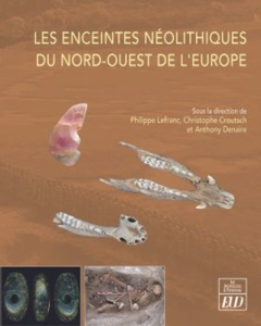 Les enceintes néolithiques du nord-ouest de l'Europe - Lefranc Philippe ; Croutsch Christophe ; Denaire A