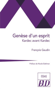 Genèse d'un esprit. Kardec avant Kardec - Gaudin François ; Edelman Nicole