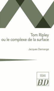Tom Ripley ou le complexe de la surface - Demange Jacques