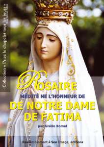 Rosaire médité en l'honneur de Notre Dame de Fatima - Bomal Gisèle