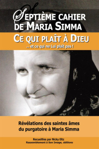 Révélations des saintes âmes du purgatoire à Maria Simma sur ce qui plaît à Dieu et ce qui ne Lui pl - Simma Maria ; Eltz Nicky ; Clément Diane
