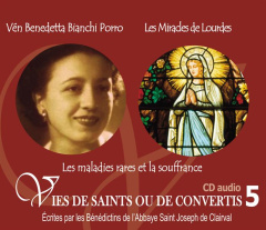 Vénérable Benedetta Bianchi Porro et les miracles de Lourdes. Les maladies rares et la souffrance, 1 - BENEDICTINS DE LAAB