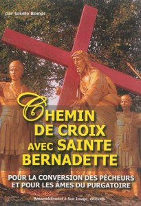Chemin de croix avec sainte Bernadette pour la conversion des pécheurs et pour les âmes du purgatoir - Bomal Gisèle