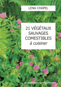 21 végétaux sauvages comestibles à cuisiner - Chapel Léna