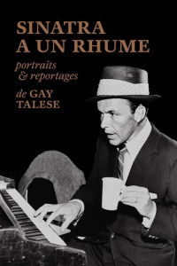 Sinatra a un rhume. Portraits et reportages - Talese Gay ; Cordillot Michel