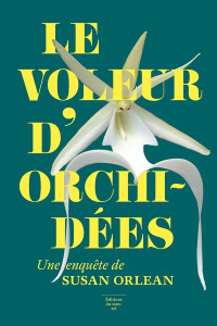 Le voleur d'orchidées - Orlean Susan ; Schneiter Sylvie