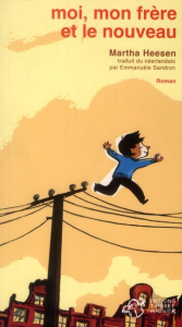 Moi, mon frère et le nouveau - Heesen Martha ; Sandron Emmanuèle