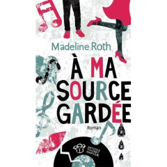 A ma source gardée - Roth Madeline