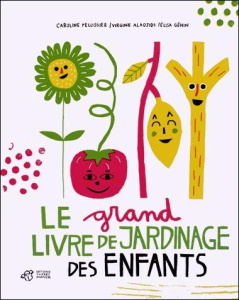 Le grand livre de jardinage des enfants - Pellissier Caroline ; Aladjidi Virginie ; Géhin El