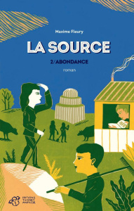La source Tome 2 : Abondance - Fleury Maxime