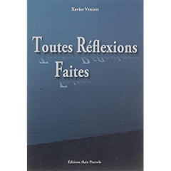 Toutes réflexions faites - Versini Xavier