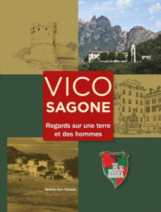 Vico-Sagone. Regard sur une terre et des hommes - Arrighi Jean Laurent ; Beretti Francis