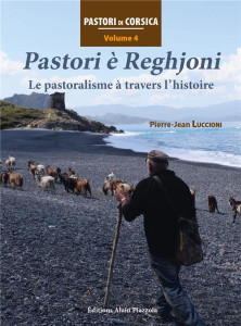 Pastori è Reghjoni. Le pastoralisme à travers l'histoire - Luccioni Pierre-Jean