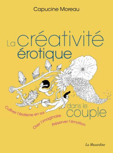 La créativité érotique dans le couple - Moreau Capucine ; Von F. Nadia