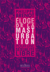 Eloge de la masturbation - Brenot Philippe