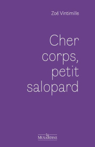 Cher corps, petit salopard - Vintimille Zoé