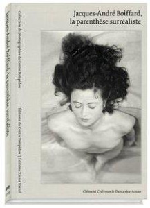 Jacques André Boiffard, la parenthèse surréaliste - Chéroux Clément ; Amao Damarice