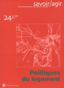Savoir/Agir N° 24, Juin 2013 : Politiques du logement - Desage Fabien ; Schotté Manuel