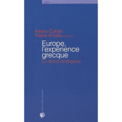 Europe, l'expérience grecque. Le débat stratégique - Cukier Alexis ; Khalfa Pierre