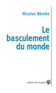 Le basculement du monde - Béniès Nicolas