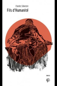 Fils d'humanité - Silvestre Charles