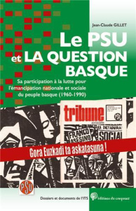 Le psu et la question basque. Sa participation à la lutte pour l´émancipation nationale et sociale - Gillet Jean-Claude