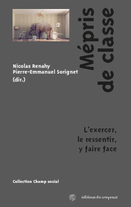 Mépris de classe. L’exercer, le ressentir, y faire face - Renahy Nicolas ; Sorignet Pierre-Emmanuel