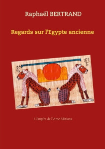 Regards sur l'Egypte ancienne - Bertrand Raphaël